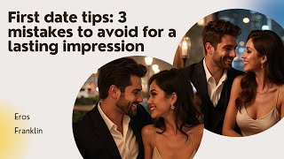 First date tips 3 mistakes to avoid for a lasting impression [upl. by Michaelina175]