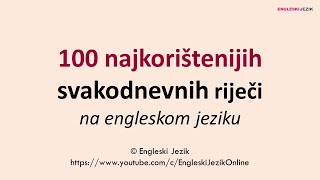 100 najkorištenijih svakodnevnih riječi na engleskom jeziku [upl. by Elocel543]