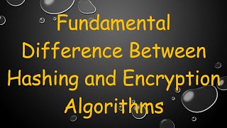 Fundamental Difference Between Hashing and Encryption Algorithms [upl. by Hungarian]