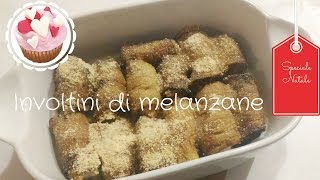 INVOLTINI DI MELANZANE  SECONDO PIATTO  SPECIALE NATALE [upl. by Okkin]