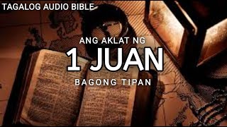 AKLAT NG 1 JUAN  THE HOLY BIBLE 1 JOHN  TAGALOG AUDIO BIBLE [upl. by Euqinamod]