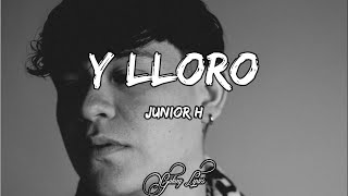 Junior H Y LLORO LETRA 🎵 [upl. by Vanzant690]