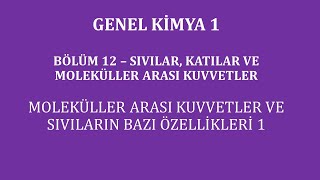 Genel Kimya 1Bölüm 12 Sıvılar Katılar ve Moleküller Arası Kuvvetler Sıvıların Bazı Özellikleri 1 [upl. by Reifel873]