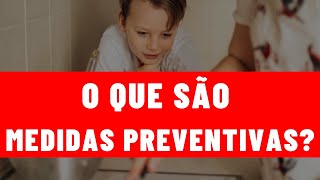 O QUE SÃO MEDIDAS PREVENTIVAS [upl. by Forster]