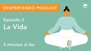 Despertando Podcast  Día 03  La Vida [upl. by Eglanteen]