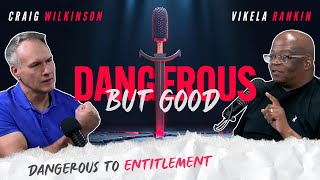 Dangerous But Good  Escaping the Trap of Entitlement  Vikela Rankin [upl. by Tsai]