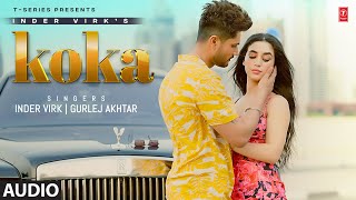 Koka Full Audio Song  Inder Virk Gurlej Akhtar  Latest Punjabi Songs 2023  TSeries [upl. by Nafri]