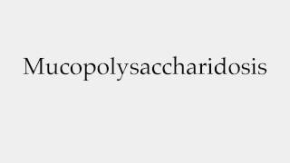 How to Pronounce Mucopolysaccharidosis [upl. by Imoin]