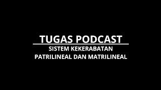 PODCAST TENTANG SISTEM KEKERABATAN PATRILINEAL DAN MATRILINEAL [upl. by Acirtap947]