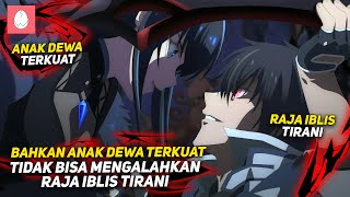 BAHKAN ANAK DEWA TERKUAT SEKALIPUN TIDAK BISA MENGALAHKAN RAJA IBLIS TIRANI ‼️ [upl. by Eiser680]