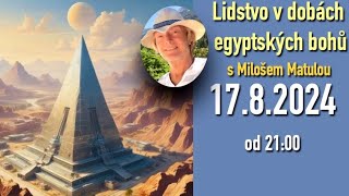 Lidstvo v dobách egyptských bohů s Milošem Matulou [upl. by Aidualc]