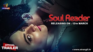 Soul Reader  Official Trailer  Releasing On  12th March  Exclusively on Atrangii App satrangii [upl. by Bowles]