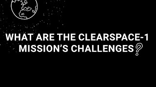 ClearSpace1s Challenges – Why We Should Clear Space EP7 [upl. by Eibreh237]