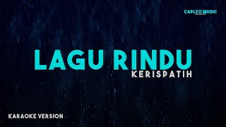 Kerispatih – Lagu Rindu Karaoke Version [upl. by Tidwell]