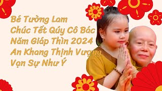 BÉ TƯỜNG LAM CHÚC TẾT CÔ BÁC NĂM GIÁP THÌN 2024 [upl. by Cass]