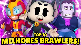 TOP 10 MELHORES BRAWLERS no BRAWL STARS [upl. by Cohin]