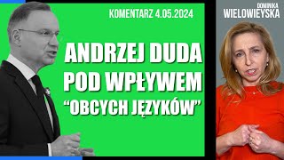 Andrzej Duda pod wpływem „obcych języków”  Dominika Wielowieyska komentarz 04052024 [upl. by Jolene]