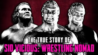 The True Story Of Sid Vicious Wrestling Nomad [upl. by Onia]