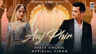 AAJ PHIR  Shrey Singhal  Akaisha Vats  Anshul Garg  Latest Hindi Song 2022 [upl. by Anaiviv]