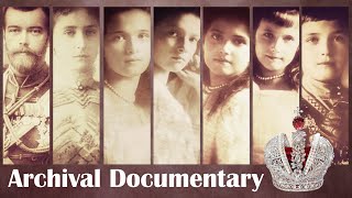 Archival Documentary of the Russian Royal Family [upl. by Enaitsirk302]