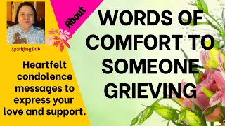 WORDS OF COMFORT TO SOMEONE GRIEVING [upl. by Sivahc]