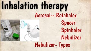 Inhalation therapy use Notes AerosalRotahalerspacerSpinhaler Nebuhaler Nebulizer [upl. by Irwin]