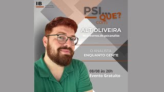 Psi que com Alt Oliveira – O Analista Enquanto Gente [upl. by Dracir304]