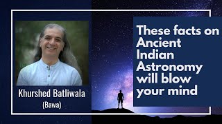 A Glimpse into Ancient Indian Astronomy  Khurshed Batliwala Bawa [upl. by Sauers]