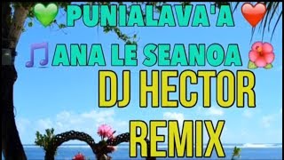 ⚡️NEW⚡️DJ HECTOR Remix 2018  PUNIALAVAA  Ana Lē Seanoa Oe  Radio Version [upl. by Adohr]