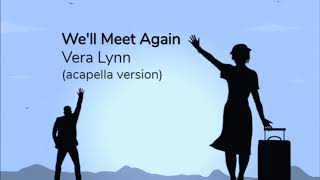 Well Meet Again  VERA LYNN  ft Rhett Roberts acapella version [upl. by Ynogoham547]