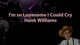 Im so Lonesome I Could Cry Hank Williams with Lyrics [upl. by Kore507]