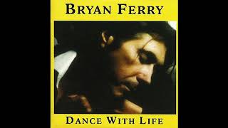 Bryan Ferry  Dance With Life The Brilliant Light Edit [upl. by Avle429]