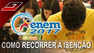 Enem 2017 recusou a isenção de taxa  Como recorrer e conseguir a inscrição grátis [upl. by Rodolph82]