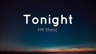 Tonight  FM Static Lyrics [upl. by Ettenyl]