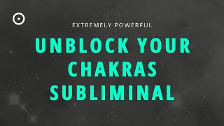 UNBLOCK ALL 7 CHAKRAS SUBLIMINAL  Align balance and heal your body chakras [upl. by Novick]