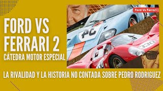 ♥FORD vs FERRARI 2♥ PEDRO RODRIGUEZ🚨CÁTEDRA MOTOR Especiales🚨 La hstoria no contada [upl. by Adlihtam]