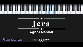 Jera  Agnes Monica KARAOKE PIANO  FEMALE LOWER KEY [upl. by Tressia]