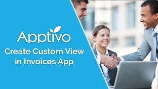 Apptivo  Create Custom View in Invoices App [upl. by Maggy]