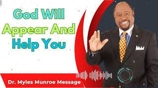 God Will Appear And Help You  Dr Myles Munroe Sermons [upl. by Ahselyt595]