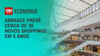 Abrasce prevê cerca de 30 novos shoppings em 5 anos  CNN PRIME TIME [upl. by Annayk]