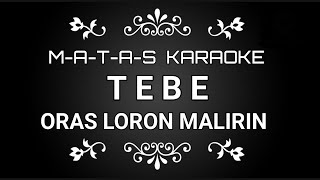 KARAOKE TEBE ORAS LORON MALIRIN Nada Standar [upl. by Pettifer]