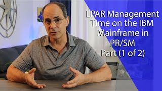 Part 1  LPAR Management Time on the IBM Mainframe in PRSM [upl. by Starinsky]