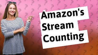 How does Amazon count streams [upl. by Dore]