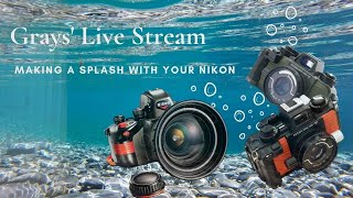 Grays Live Stream  Shooting on in amp underwater with your Nikon [upl. by Files]