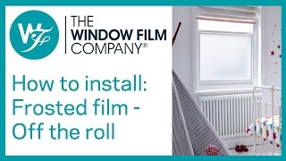 How to Install Frosted Window Films Off a Roll  WindowFilmcouk [upl. by Enisaj562]