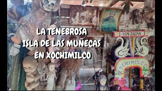 LA ORIGINAL Y MISTERIOSA ISLA DE LAS MUÑECAS EN XOCHIMILCOLUGARES DE MÉXICO QUE TIENES QUE VISITAR [upl. by Becket]