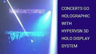 Concerts go holographic with HYPERVSN 3D holo display system [upl. by Shannan607]