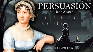 Persuasión  Jane Austen Audiolibro Completo en Español [upl. by Ariahay215]