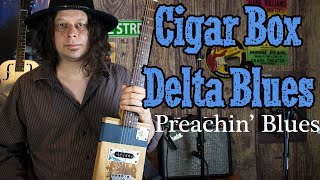 Preachin Blues on a Homemade Cigar Box Guitar [upl. by Liddle]