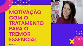 Como ter motivação para o tratamento do Tremor Essencial [upl. by Arraeic]